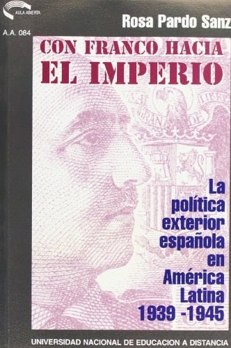 Con Franco hacia el imperio. La política española en América latina (1939-1945)