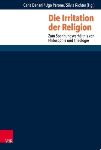 Die Irritation der Religion Zum Spannungsverhältnis von Philosophie und Theologie