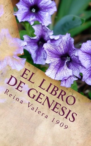 El Libro de Genesis La Santa Biblia Reina Valera 1909