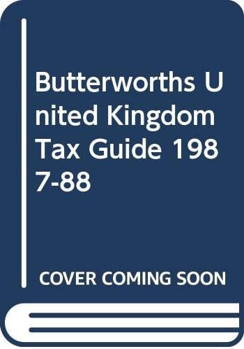 Butterworths UK Tax Guide 1987-88