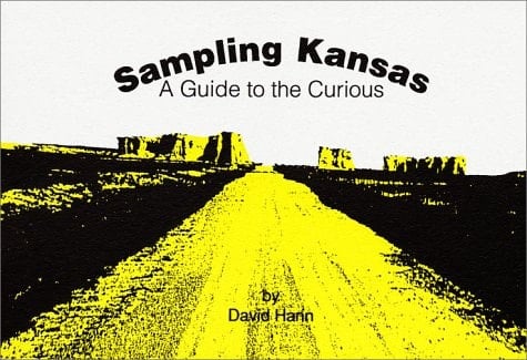 Sampling Kansas A Guide to the Curious