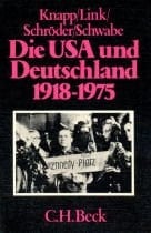 Die USA und Deutschland: 1918-1975 : dt.-amerikan. Beziehungen zwischen Rivalität u. Partnerschaft (Beck'sche schwarze Reihe ; Bd. 177) (German Edition)