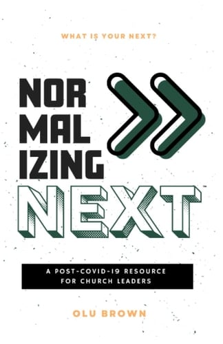 Normalizing Next™: A Post-COVID-19 Resource for Church Leaders