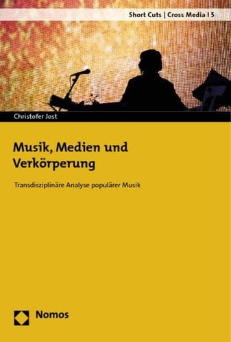 Musik, Medien und Verkörperung transdisziplinäre Analyse populärer Musik