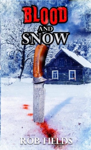 Blood and Snow: Blood Runs Cold in the Unforgiving Wilderness!
