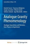 Analogue Gravity Phenomenology Analogue Spacetimes and Horizons, from Theory to Experiment