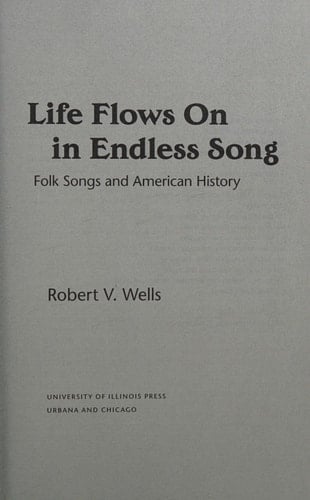 Life Flows On in Endless Song: Folk Songs and American History (Music in American Life)