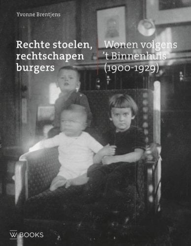 Rechte stoelen, rechtschapen burgers wonen volgens't Binnenhuis (1900-1929)