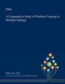 A Comparative Study of Problem Framing in Multiple Settings