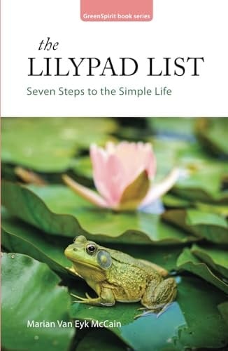 The Lilypad List: Seven Steps to the Simple Life (GreenSpirit Book Series)