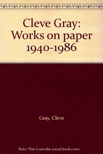 Cleve Gray, Works on Paper 1940-1986 Exhibition December 15, 1986-February 23, 1987, The Brooklyn Museum