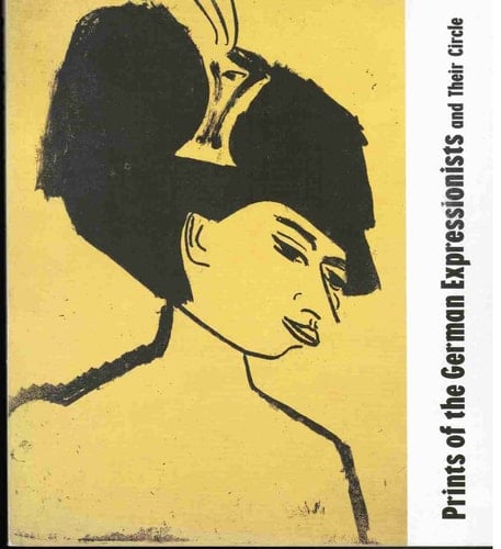 Prints of the German expressionists and their circle collection of the Brooklyn Museum ; [exhibition ..., Brooklyn Museum, September 15 - November 28, 1988