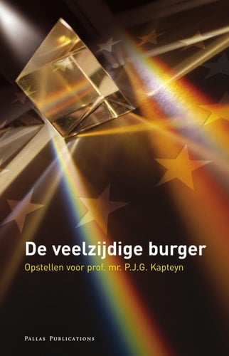 De veelzijdige burger: Opstellen voor prof. mr. P.J.G. Kapteyn