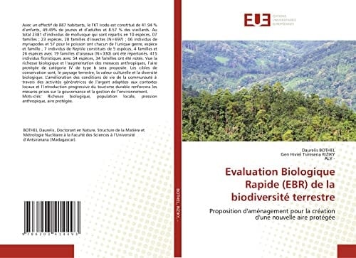 Evaluation Biologique Rapide (EBR) de la biodiversité terrestre: Proposition d'aménagement pour la création d'une nouvelle aire protégée (French Edition)
