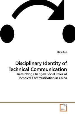 Disciplinary Identity of Technical Communication: Rethinking Changed Social Roles of Technical Communication in China