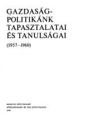 Gazdaság-politikánk tapasztalatai és tanulságai, 1957-1960 (Hungarian Edition)