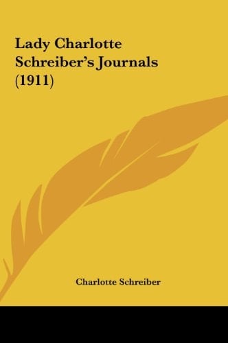 Lady Charlotte Schreiber's Journals (1911)