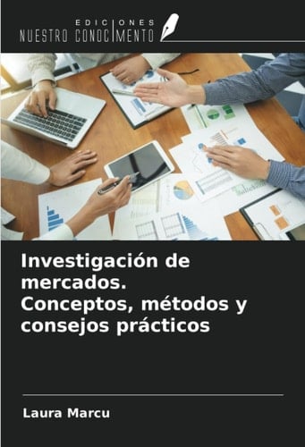 Investigación de mercados. Conceptos, métodos y consejos prácticos (Spanish Edition)