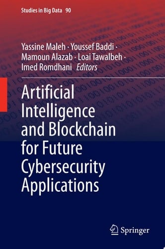 Artificial Intelligence and Blockchain for Future Cybersecurity Applications