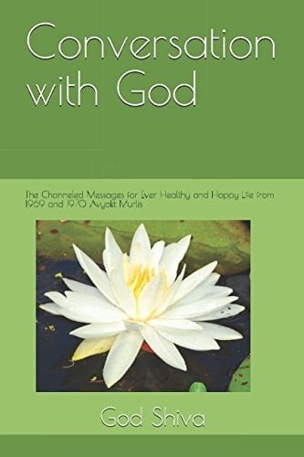 Conversation with God The Channeled Messages for Ever Healthy and Happy Life from 1969 and 1970 Avyakt Murlis