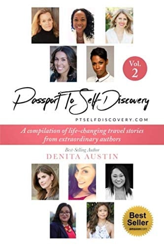Passport to Self-Discovery An Extraordinary Compilation of Life-Changing Travel Stories from Women Around the World