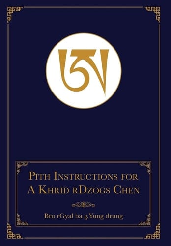 Pith Instructions for A Khrid RDzogs Chen [of Bon Great Completion Meditation]