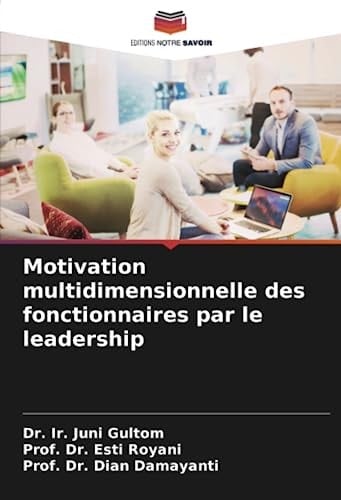 Motivation multidimensionnelle des fonctionnaires par le leadership (French Edition)