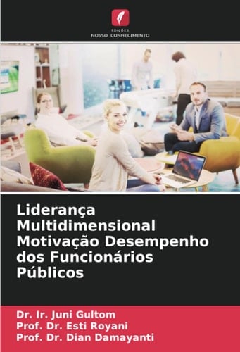 Liderança Multidimensional Motivação Desempenho dos Funcionários Públicos (Portuguese Edition)