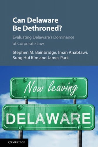 Can Delaware Be Dethroned? Evaluating Delaware's Dominance of Corporate Law