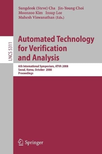Automated Technology for Verification and Analysis 6th International Symposium, ATVA 2008, Seoul, Korea, October 20-23, 2008, Proceedings