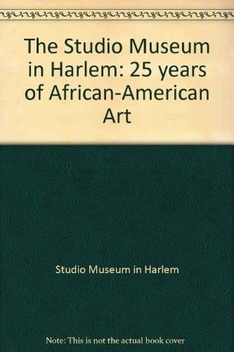 The Studio Museum in Harlem: 25 years of African-American Art
