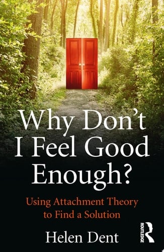 Why Don't I Feel Good Enough? Using Attachment Theory to Find a Solution