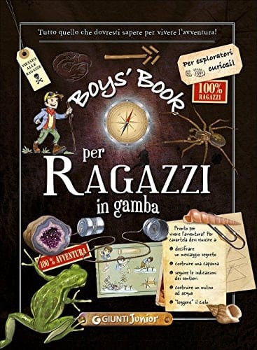 Boy's book per ragazzi in gamba. Tutto quello che dovresti sapere per vivere l'avventura!