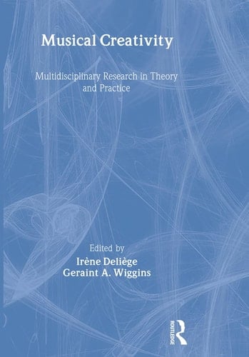 Musical Creativity Multidisciplinary Research in Theory and Practice