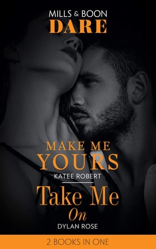Make Me Yours / Take Me On Make Me Yours (the Make Me Series) / Take Me On