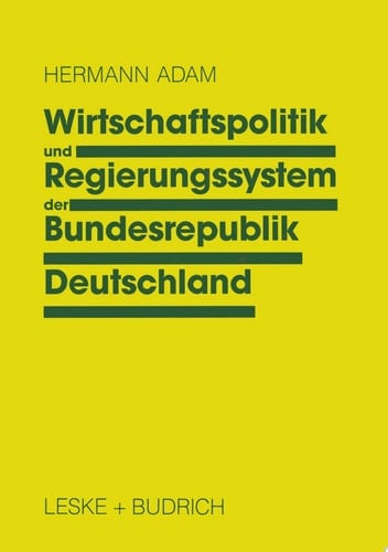 Wirtschaftspolitik und Regierungssystem der Bundesrepublik Deutschland Eine Einführung