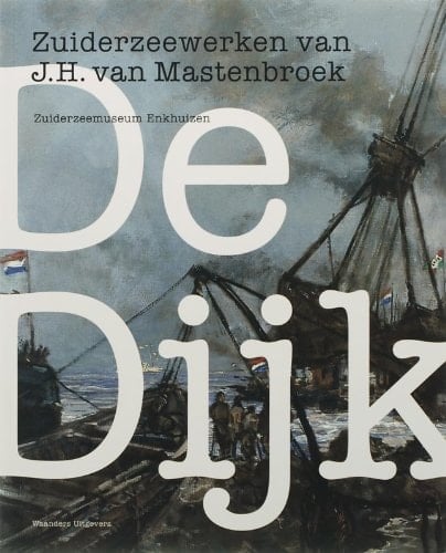 De dijk Zuiderzeewerken van J.H. van Mastenbroek