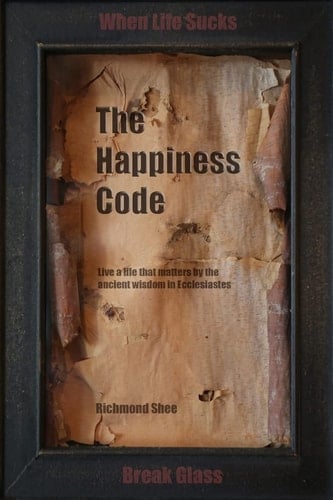 The Happiness Code Live a Life That Matters by the Ancient Wisdom in Ecclesiastes