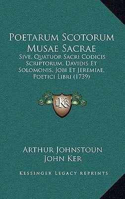 Poetarum Scotorum Musae Sacrae: Sive, Quatuor Sacri Codicis Scriptorum, Davidis Et Solomonis, Jobi Et Jeremiae, Poetici Libri (1739) (Latin Edition)