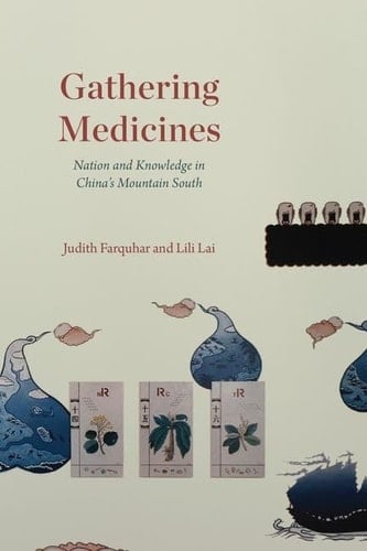 Gathering Medicines Nation and Knowledge in China’s Mountain South