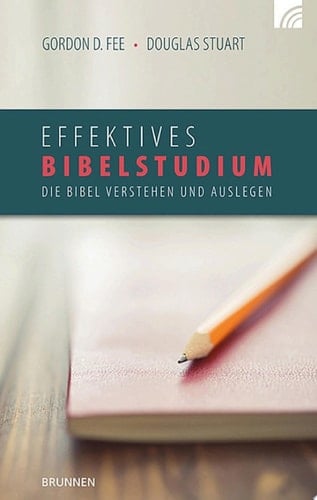 Effektives Bibelstudium Die Bibel verstehen und auslegen