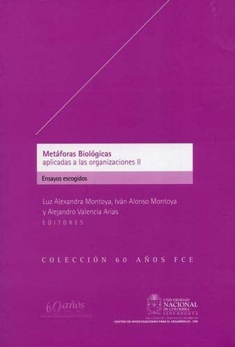 Metáforas biológicas aplicadas a las organizaciones II ensayos escogidos