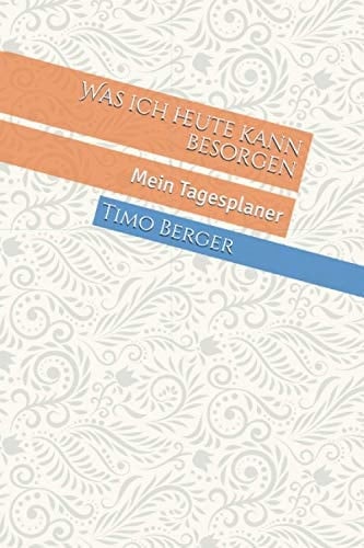 Was ich heute kann besorgen: Mein Tagesplaner (German Edition)