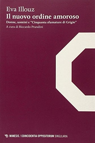 Il nuovo ordine amoroso. Donne, uomini e «Cinquanta sfumature di grigio»