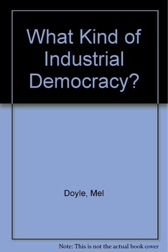 What Kind of Industrial Democracy?