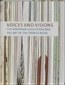 Voices and Visions The Koopman Collection and the Art of the French Book