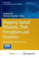 Mapping Spatial Relations, Their Perceptions and Dynamics The City Today and in the Past
