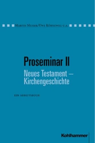 Proseminar II Neues Testament - Kirchengeschichte ein Arbeitsbuch