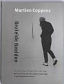 Martien Coppens, bezielde beelden het oeuvre van Martien Coppens (1908-1986) in een biografische context