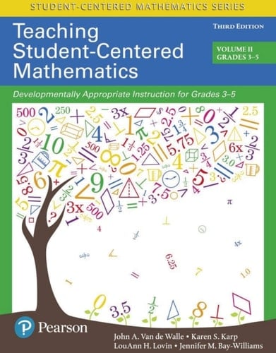 Teaching Student-Centered Mathematics Developmentally Appropriate Instruction for Grades 3-5 (Volume II)